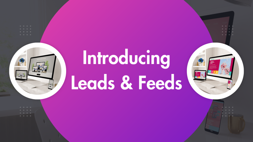 Introducing Leads and Feeds
